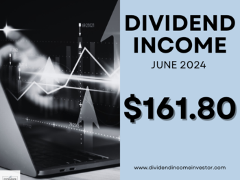 Dividend Income June 2024 Dividend Income June 2024 — Dividend Income Investor Reports Solid Numbers; $161.80 (But Slowing YOY Dividend Growth At Only 12%, And Slowing QOQ Dividend Growth!) 