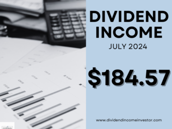 Dividend Income July 2024 — Dividend Income Investor Reports Record Results; $184.57 (47% YOY Increase)