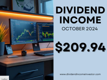 October 2024 Dividend Income Report: Dividend Income Investor Reports Record-Breaking Income And Achieves A New Milestone; $209.94 (44% YOY Increase) 